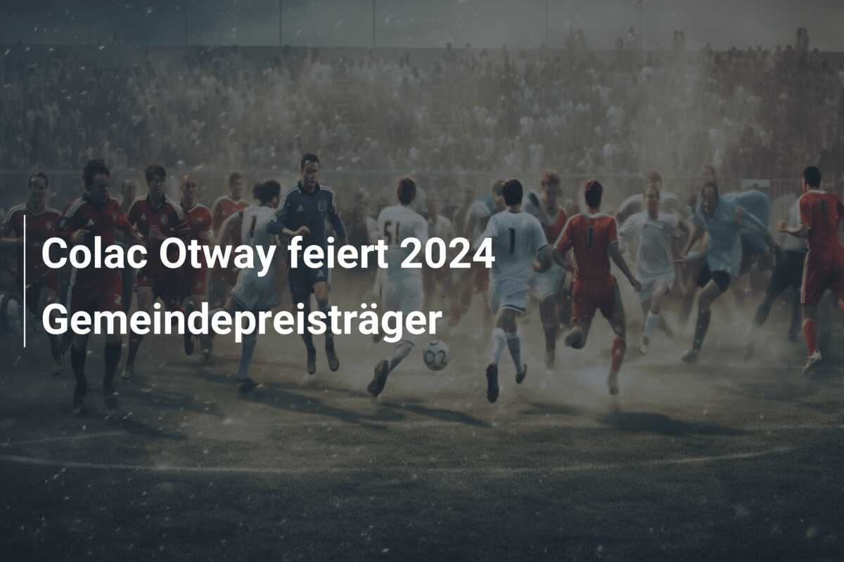 Colac Otway feiert 2024 Gemeindepreisträger