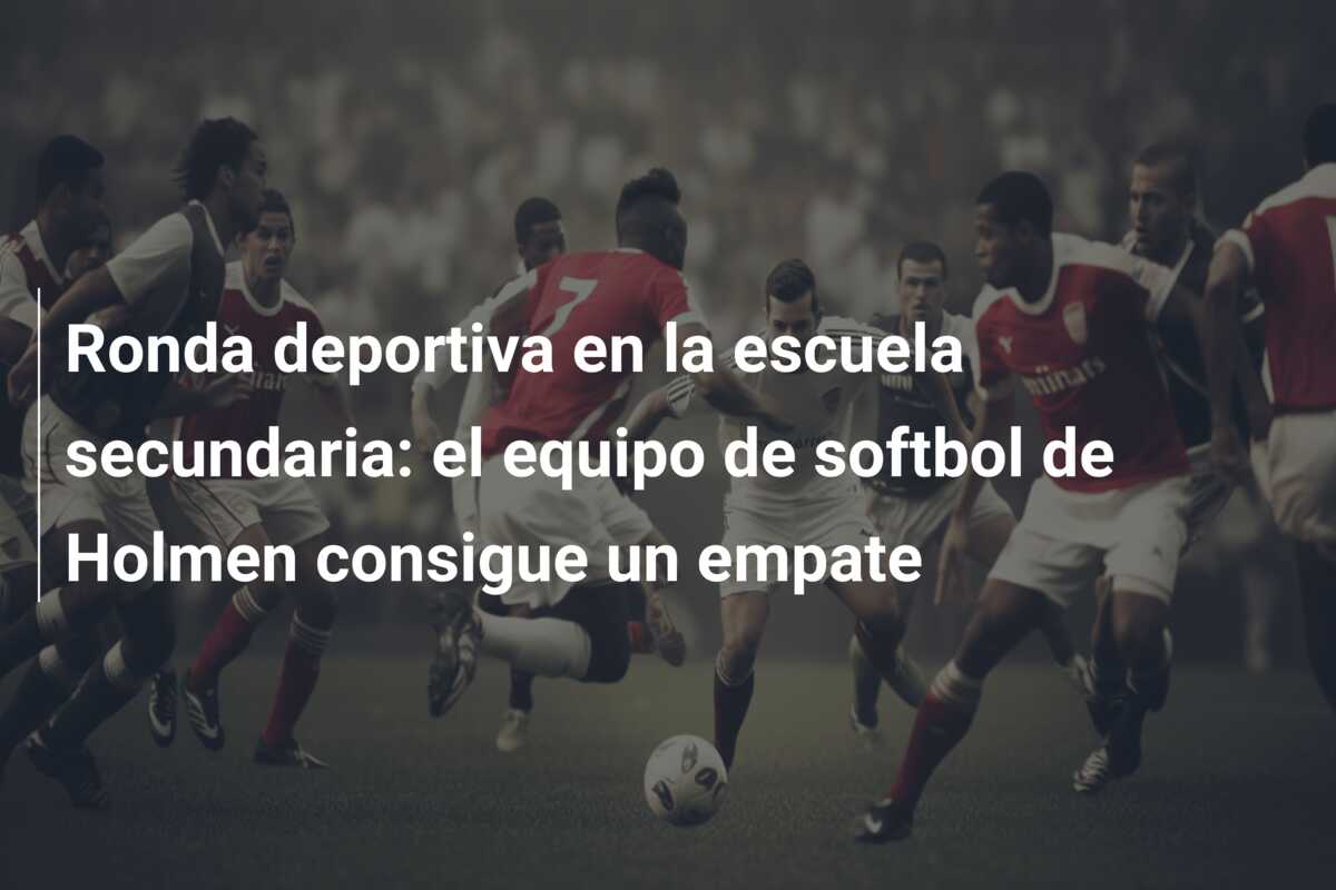 Ronda deportiva en la escuela secundaria: el equipo de softbol de Holmen consigue un empate