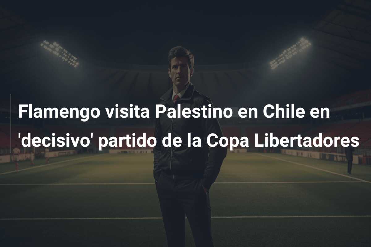 Flamengo visita Palestino en Chile en ‘decisivo’ partido de la Copa Libertadores