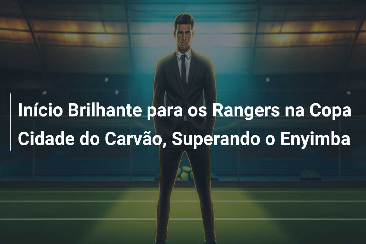 Início Brilhante para os Rangers na Copa Cidade do Carvão, Superando o Enyimba