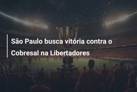São Paulo busca vitória contra o Cobresal na Libertadores