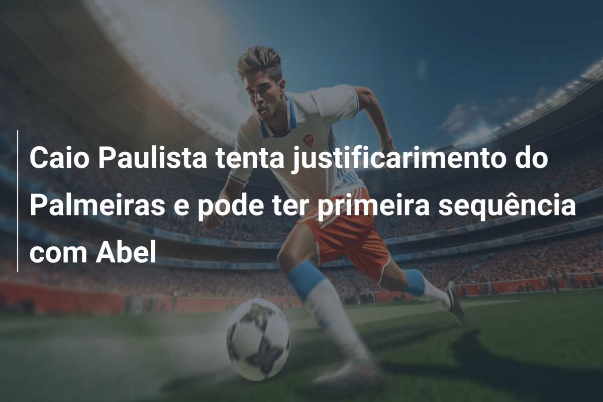 Caio Paulista tenta justificarimento do Palmeiras e pode ter primeira sequência com Abel