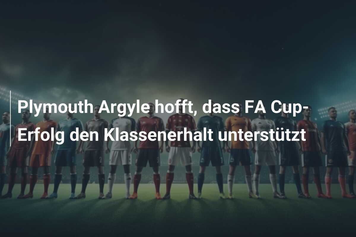 Plymouth Argyle hofft, dass FA Cup-Erfolg den Klassenerhalt unterstützt