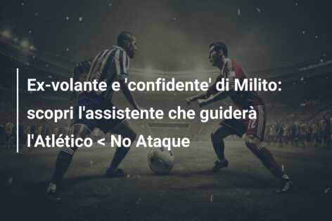 Ex-volante e ‘confidente’ di Milito: scopri l’assistente che guiderà l’Atlético < No Ataque