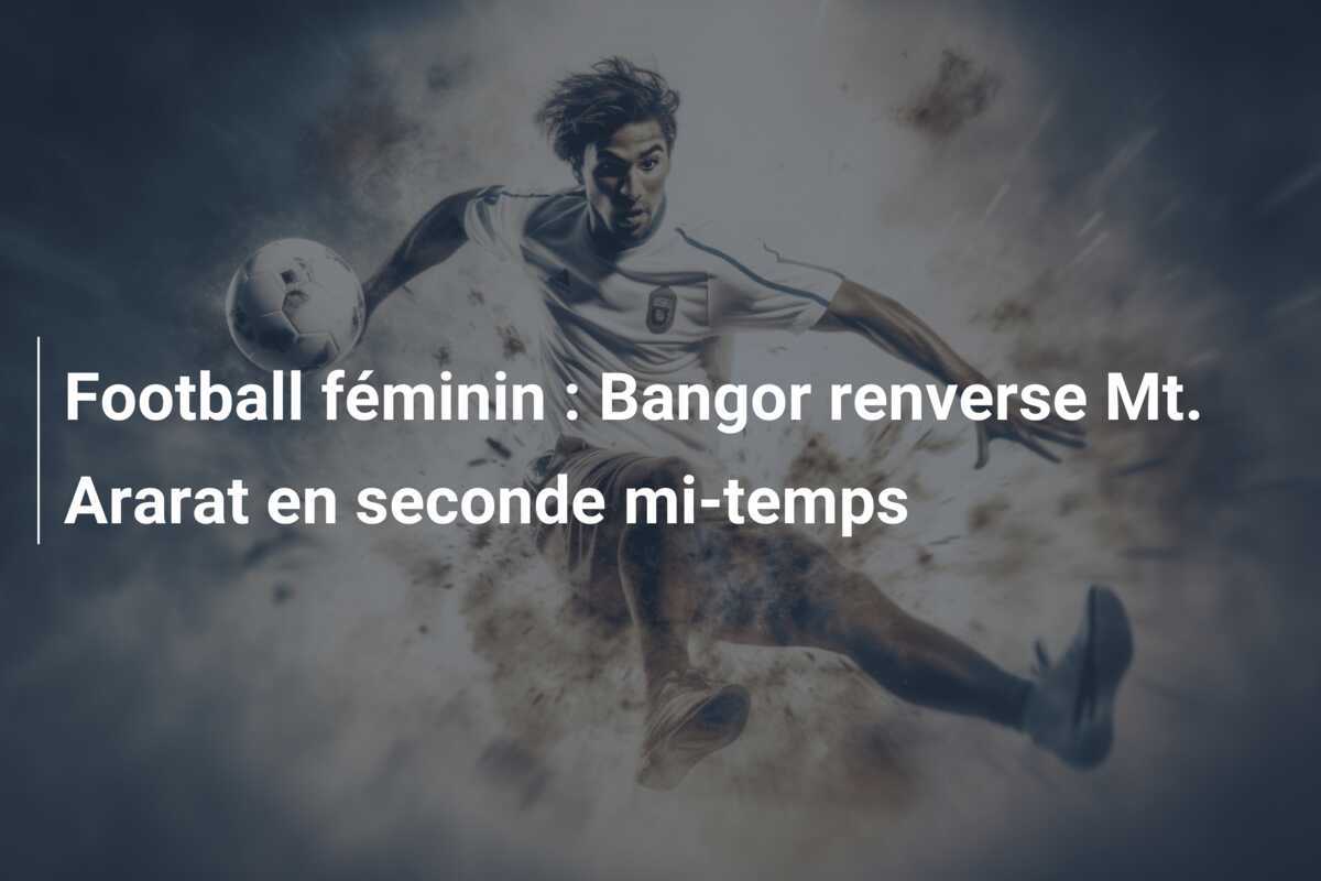 Football féminin : Bangor renverse Mt. Ararat en seconde mi-temps