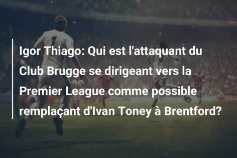 Igor Thiago: Qui est l’attaquant du Club Brugge se dirigeant vers la Premier League comme possible remplaçant d’Ivan Toney à Brentford?