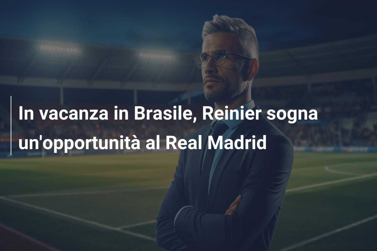 In vacanza in Brasile, Reinier sogna un’opportunità al Real Madrid