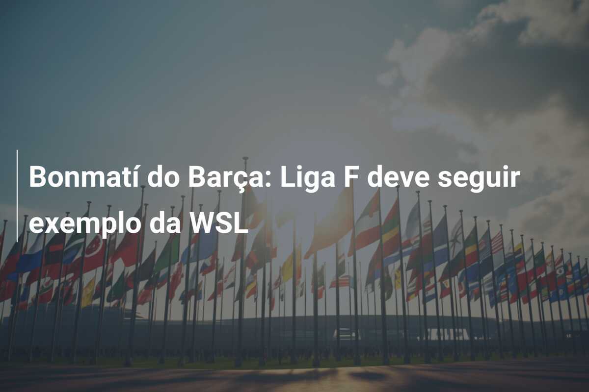 Bonmatí do Barça: Liga F deve seguir exemplo da WSL