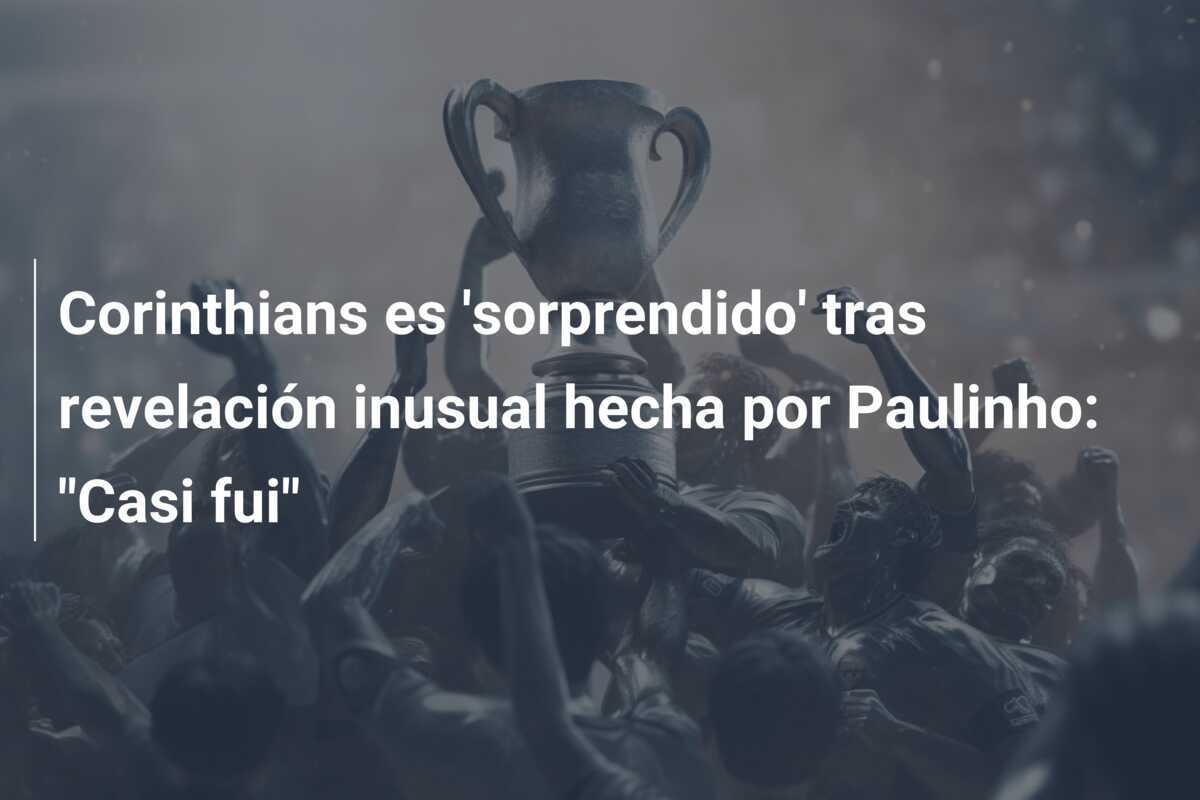 Corinthians es 'sorprendido' tras revelación inusual hecha por Paulinho: "Casi fui"