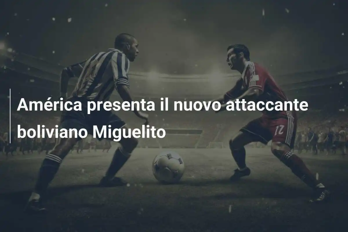 América presenta il nuovo attaccante boliviano Miguelito