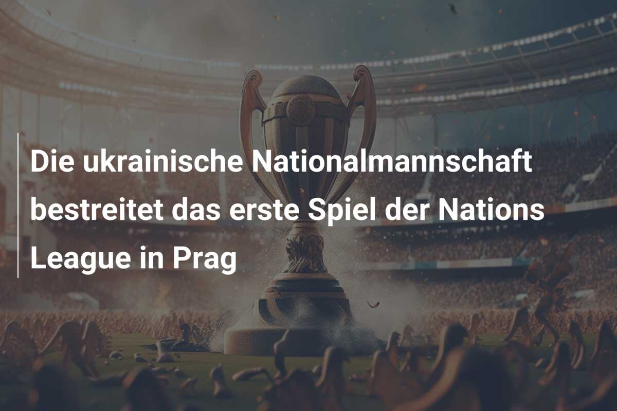 Die ukrainische Nationalmannschaft bestreitet das erste Spiel der Nations League in Prag