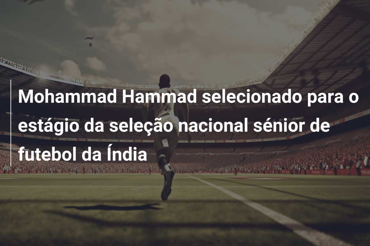 Mohammad Hammad selecionado para o estágio da seleção nacional sénior de futebol da Índia