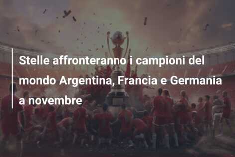 Stelle affronteranno i campioni del mondo Argentina, Francia e Germania a novembre
