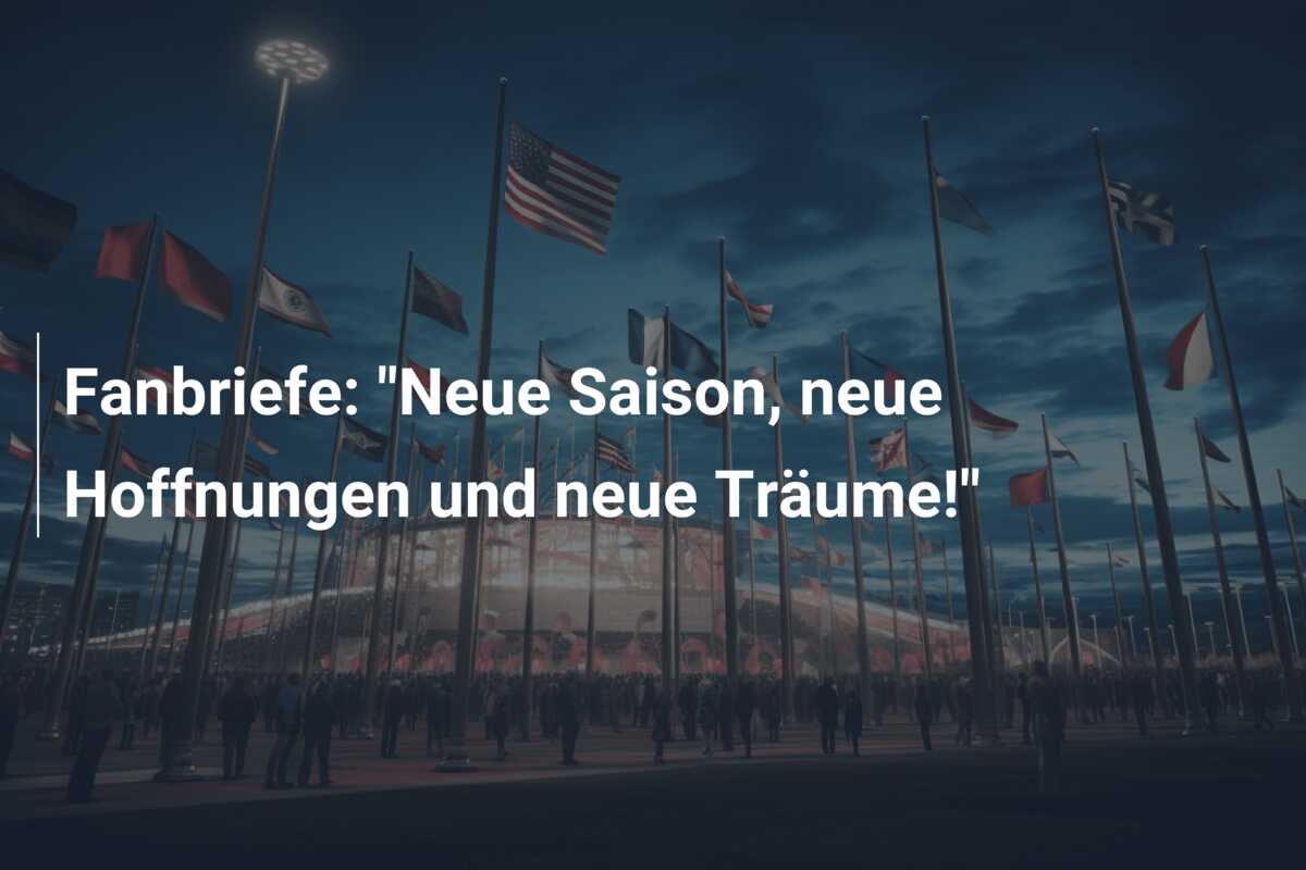 Fanbriefe: “Neue Saison, neue Hoffnungen und neue Träume!”