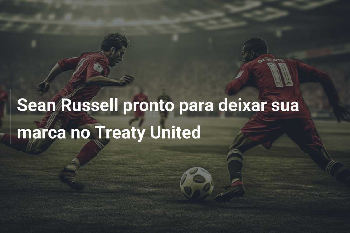 Sean Russell pronto para deixar sua marca no Treaty United