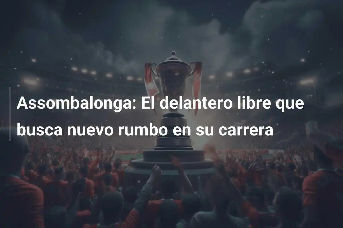 Assombalonga: El delantero libre que busca nuevo rumbo en su carrera