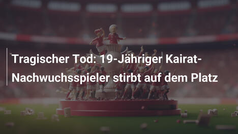 Tragischer Tod: 19-Jähriger Kairat-Nachwuchsspieler stirbt auf dem Platz