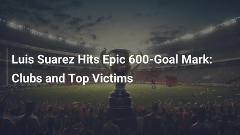 Luis Suarez centra i 600 gol: club e rivali top