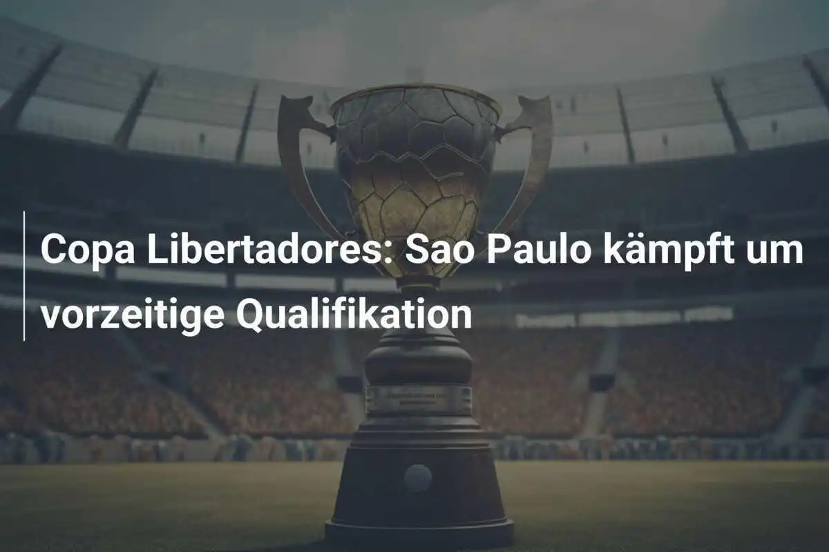 Copa Libertadores: Sao Paulo kämpft um vorzeitige Qualifikation