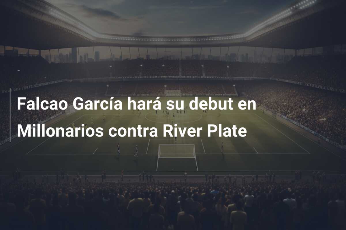 Falcao García hará su debut en Millonarios contra River Plate