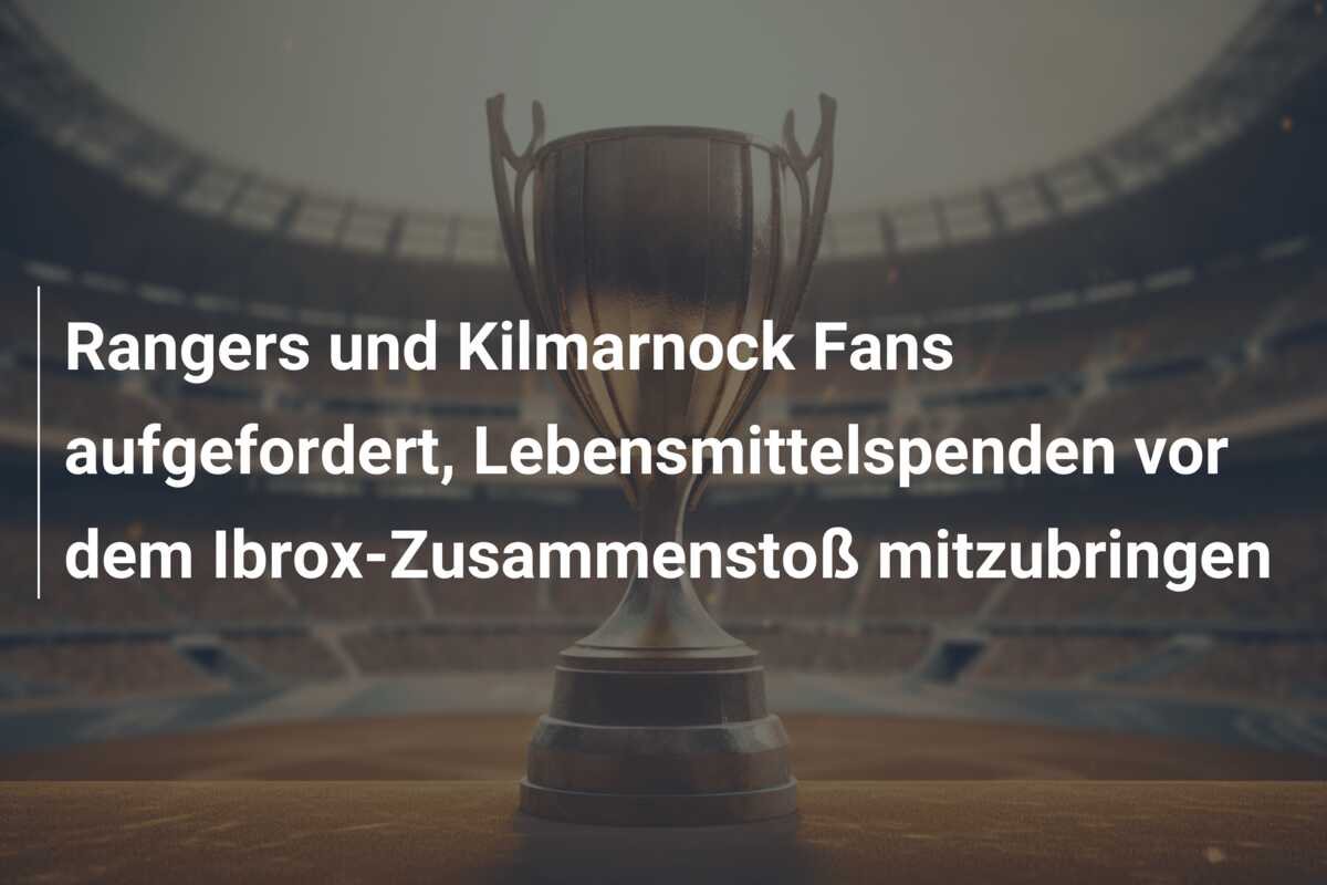 Rangers und Kilmarnock Fans aufgefordert, Lebensmittelspenden vor dem Ibrox-Zusammenstoß mitzubringen