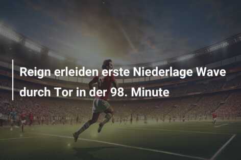Reign erleiden erste Niederlage Wave durch Tor in der 98. Minute