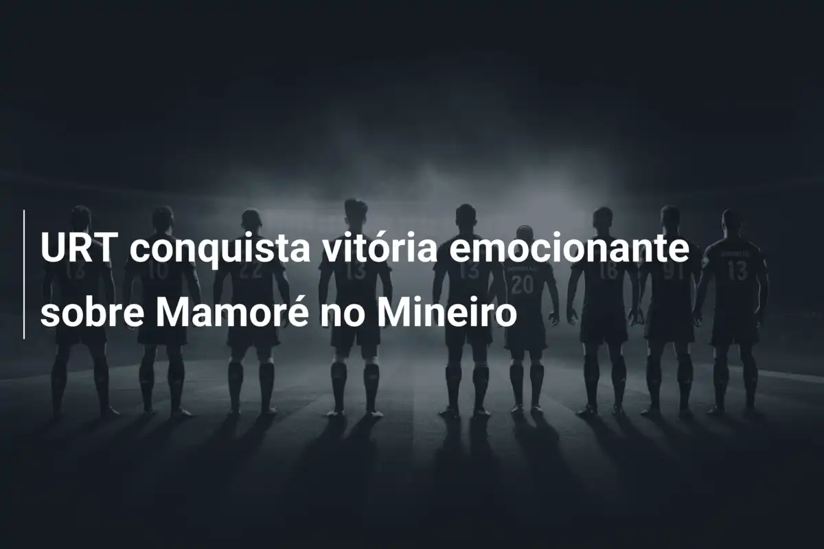 URT conquista vitória emocionante sobre Mamoré no Mineiro