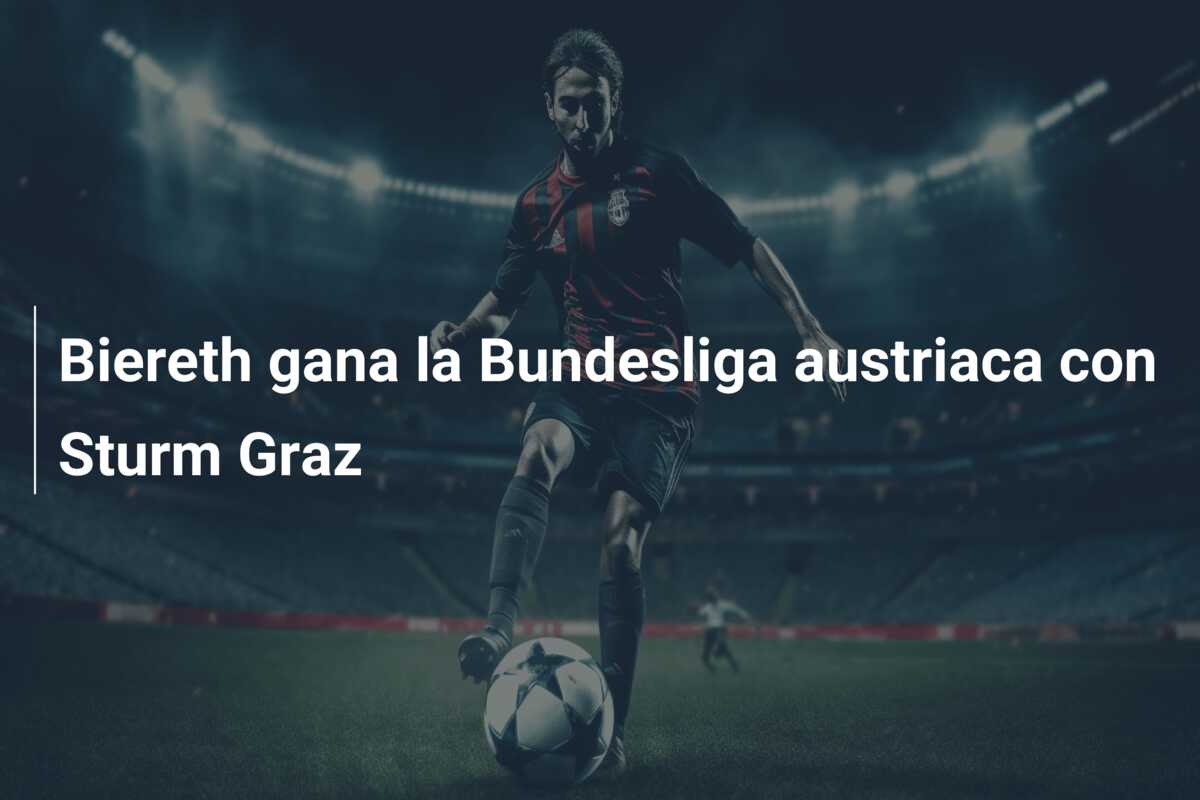 Biereth gana la Bundesliga austriaca con Sturm Graz