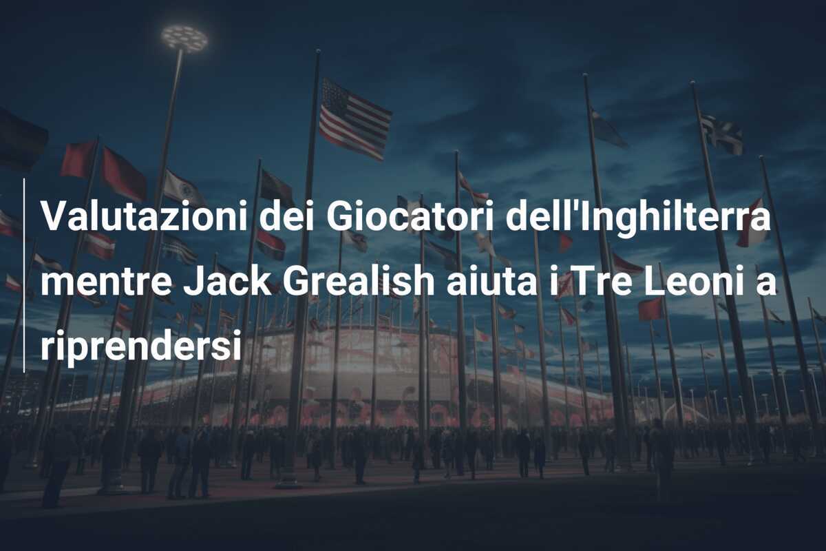 Valutazioni dei Giocatori dell'Inghilterra mentre Jack Grealish aiuta i Tre Leoni a riprendersi