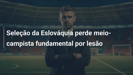 Seleção da Eslováquia perde meio-campista fundamental por lesão