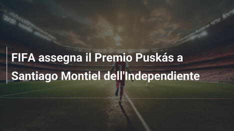 FIFA assegna il Premio Puskás a Santiago Montiel dell'Independiente