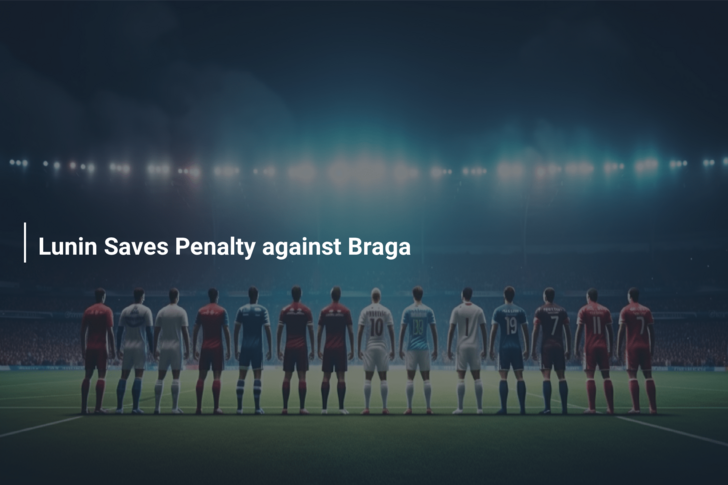 Lunin Saves Penalty against Braga