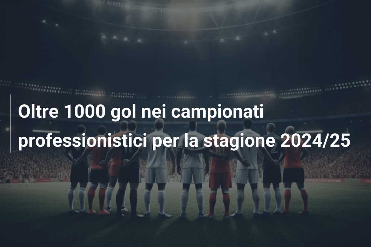 Oltre 1000 gol nei campionati professionistici per la stagione 2024/25