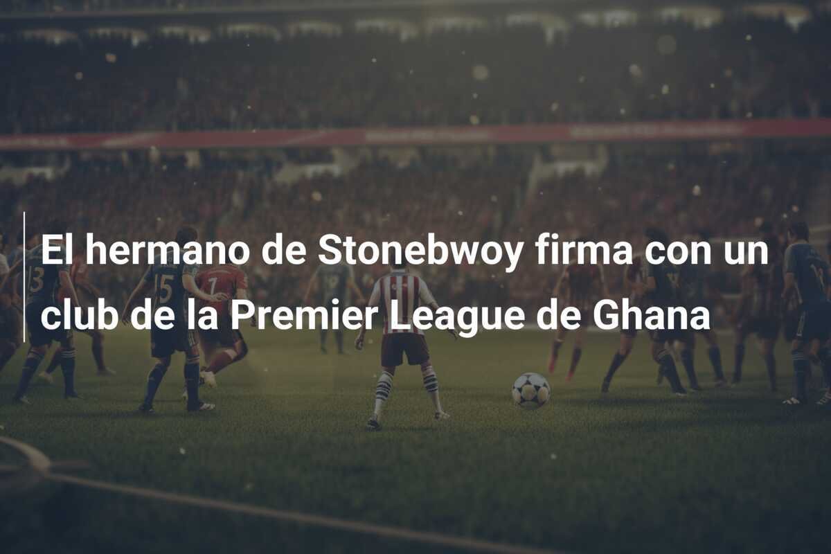 El hermano de Stonebwoy firma con un club de la Premier League de Ghana