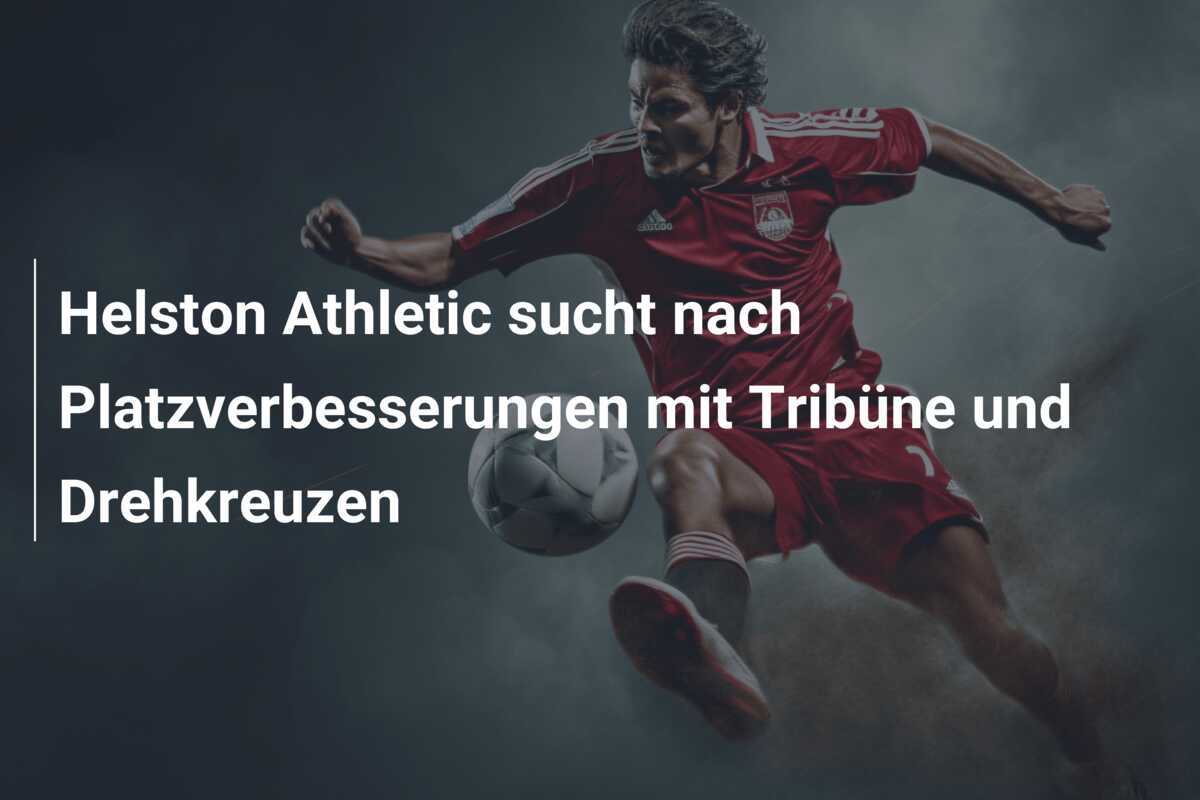 Helston Athletic sucht nach Platzverbesserungen mit Tribüne und Drehkreuzen