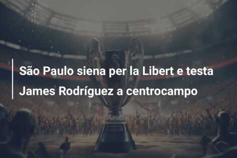 São Paulo siena per la Libert e testa James Rodríguez a centrocampo