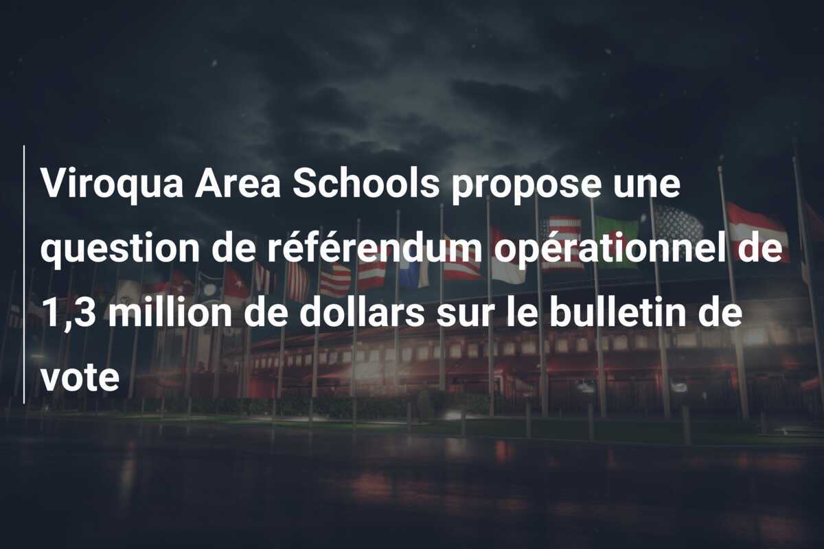 Viroqua Area Schools propose une question de référendum opérationnel de 1,3 million de dollars sur le bulletin de vote