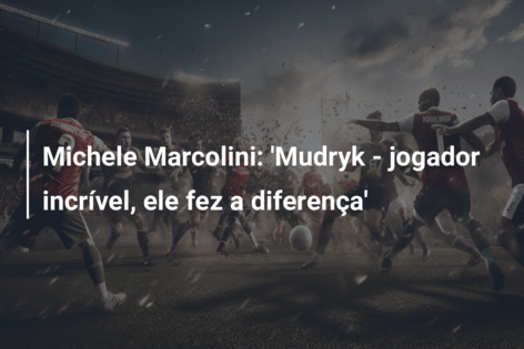 Michele Marcolini: ‘Mudryk – jogador incrível, ele fez a diferença’