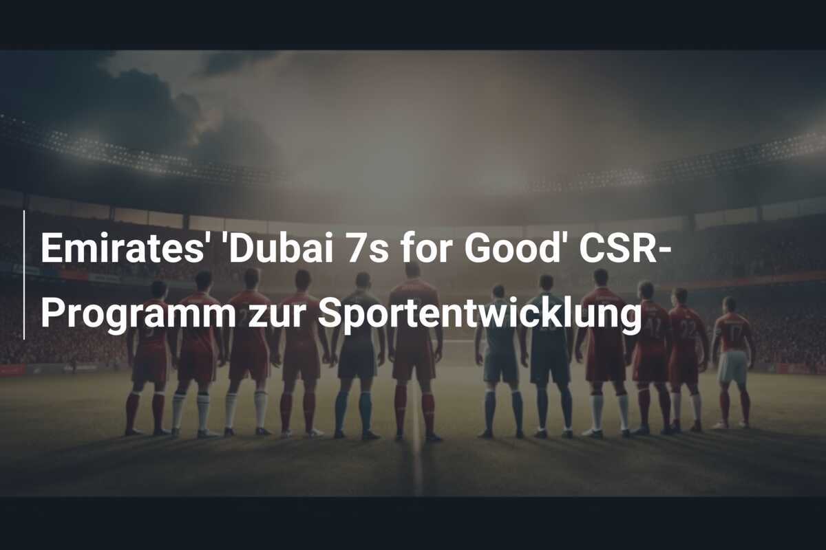 Emirates' 'Dubai 7s for Good' CSR-Programm zur Sportentwicklung