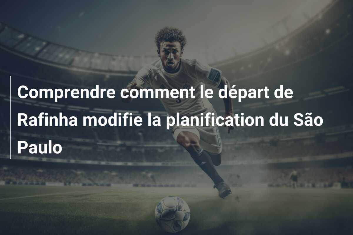 Comprendre comment le départ de Rafinha modifie la planification du São Paulo