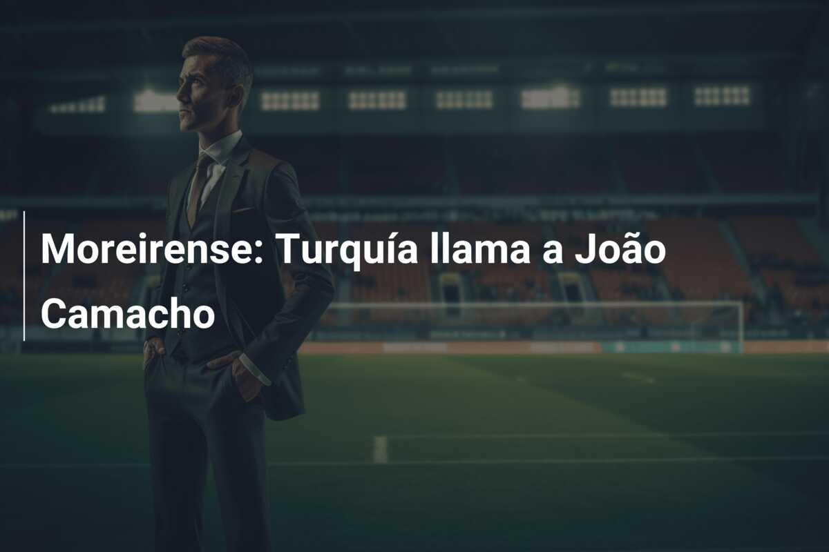 Moreirense: Turquía llama a João Camacho