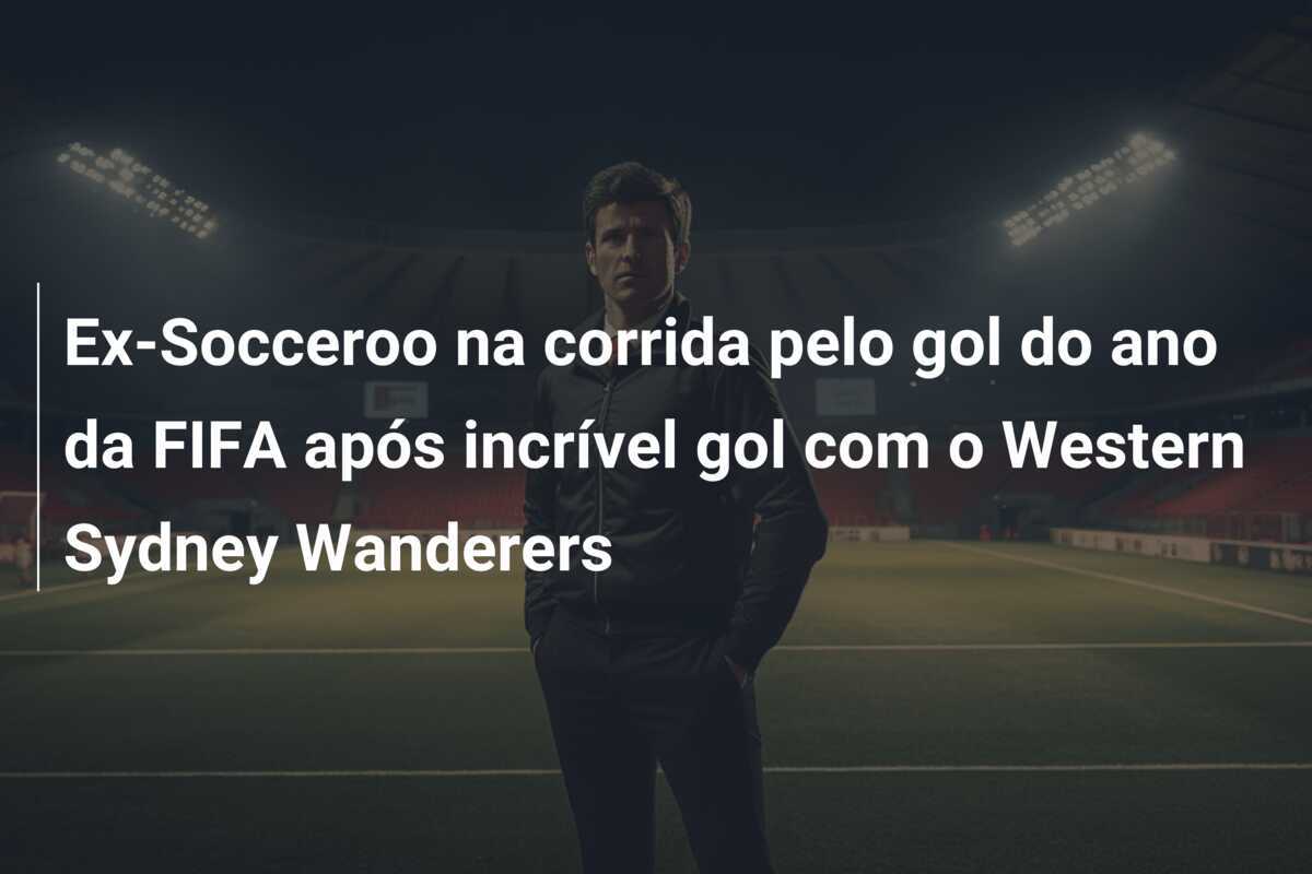 Ex-Socceroo na corrida pelo gol do ano da FIFA após incrível gol com o Western Sydney Wanderers