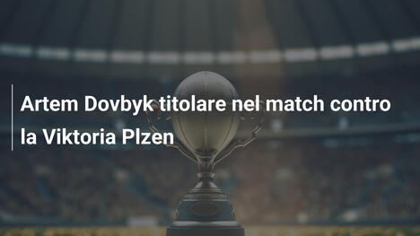 Artem Dovbyk titolare nel match contro la Viktoria Plzen