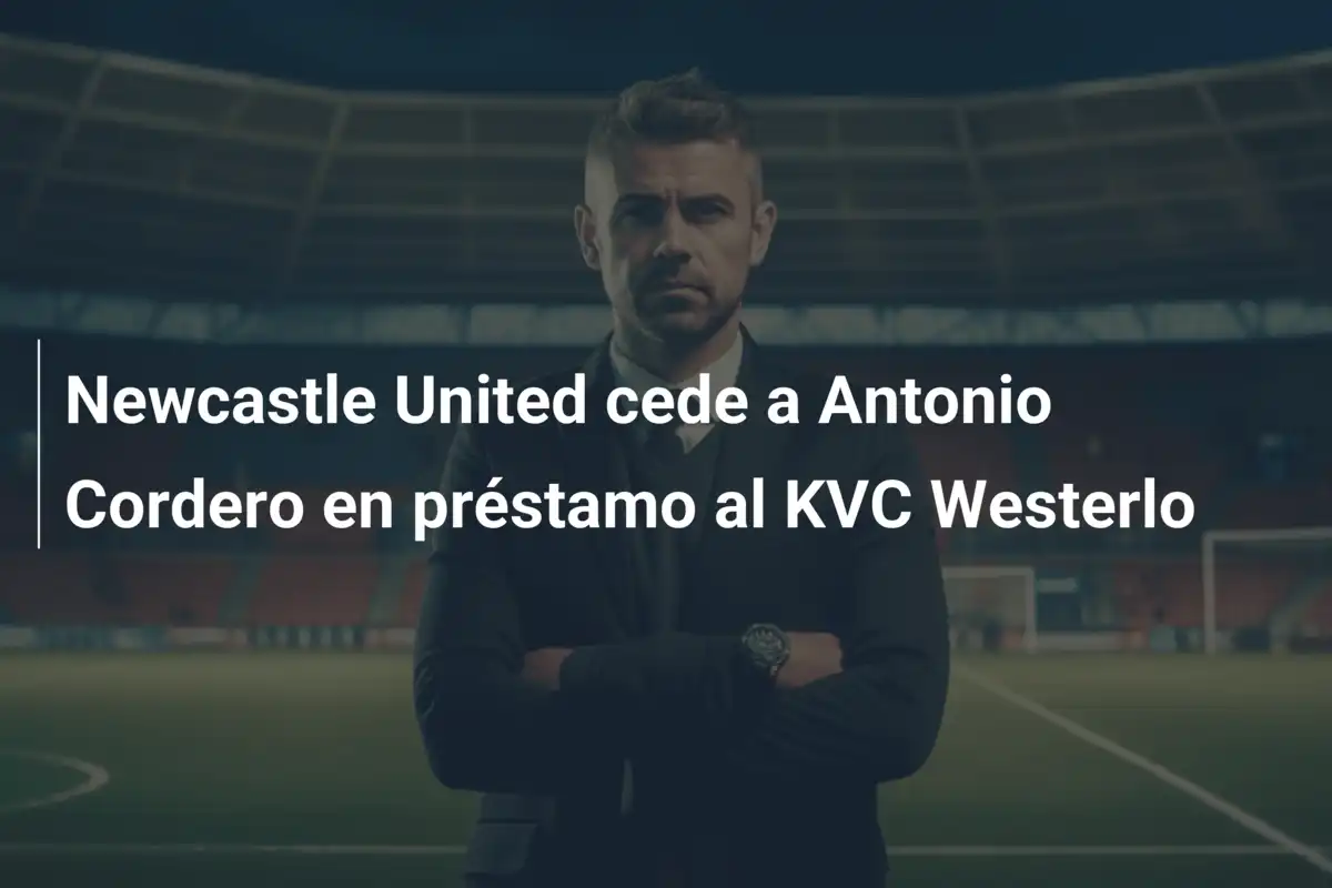 Newcastle United cede a Antonio Cordero en préstamo al KVC Westerlo