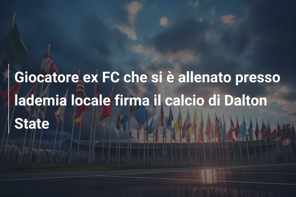Giocatore ex FC che si è allenato presso lademia locale firma il calcio di Dalton State