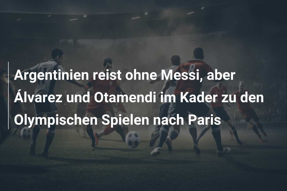 Argentinien reist ohne Messi, aber Álvarez und Otamendi im Kader zu den Olympischen Spielen nach Paris