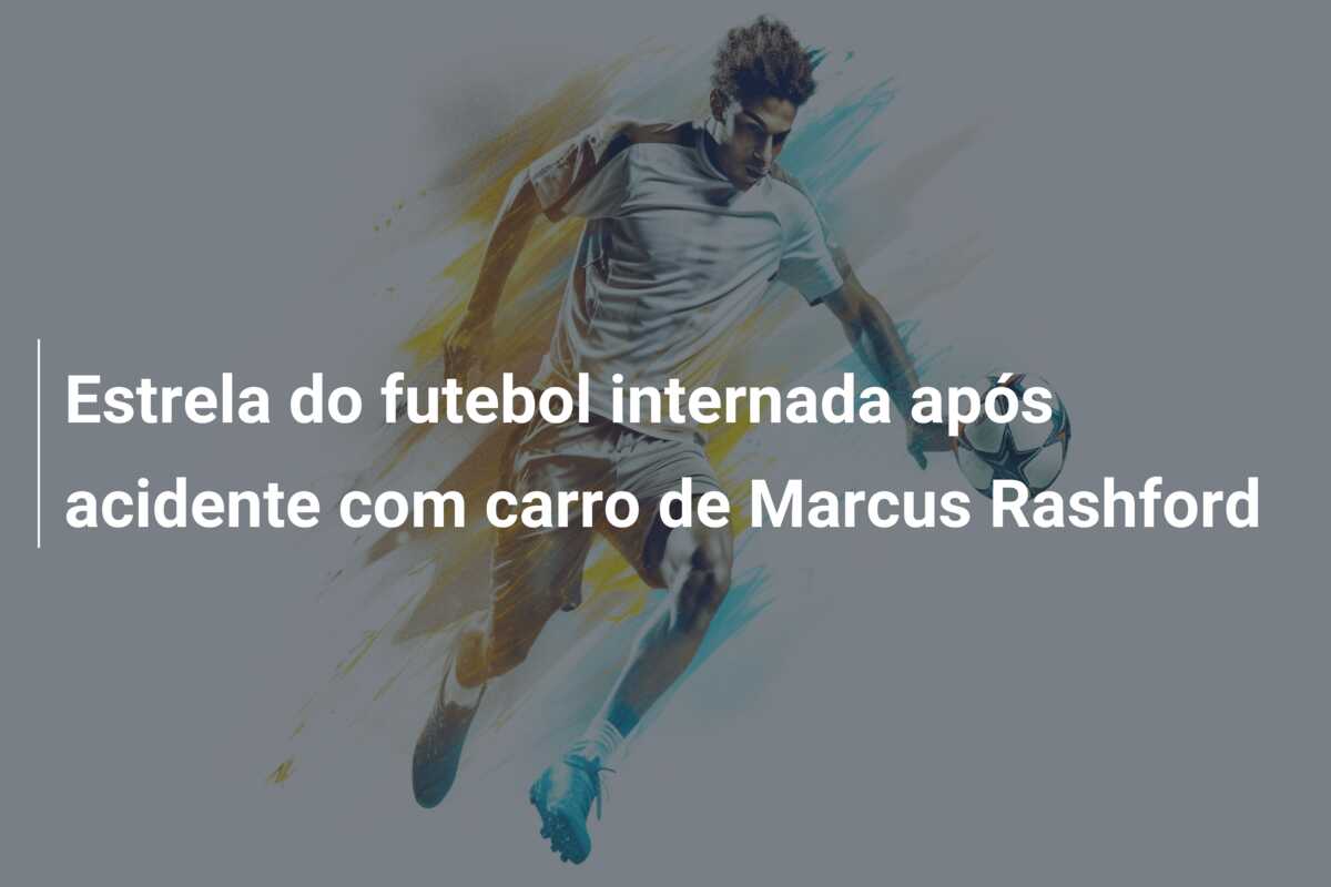 Estrela do futebol internada após acidente com carro de Marcus Rashford