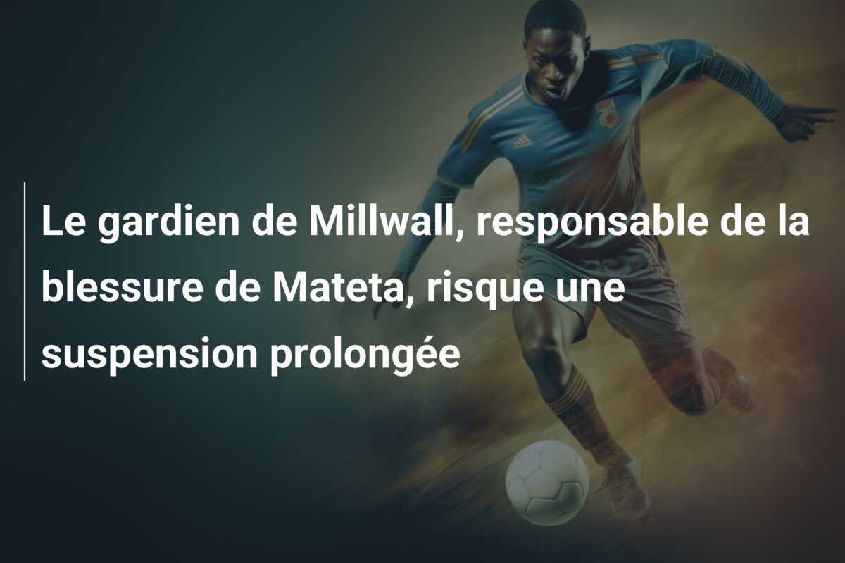Le gardien de Millwall, responsable de la blessure de Mateta, risque une suspension prolongée