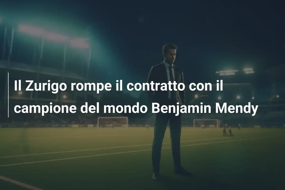 Il Zurigo rompe il contratto con il campione del mondo Benjamin Mendy