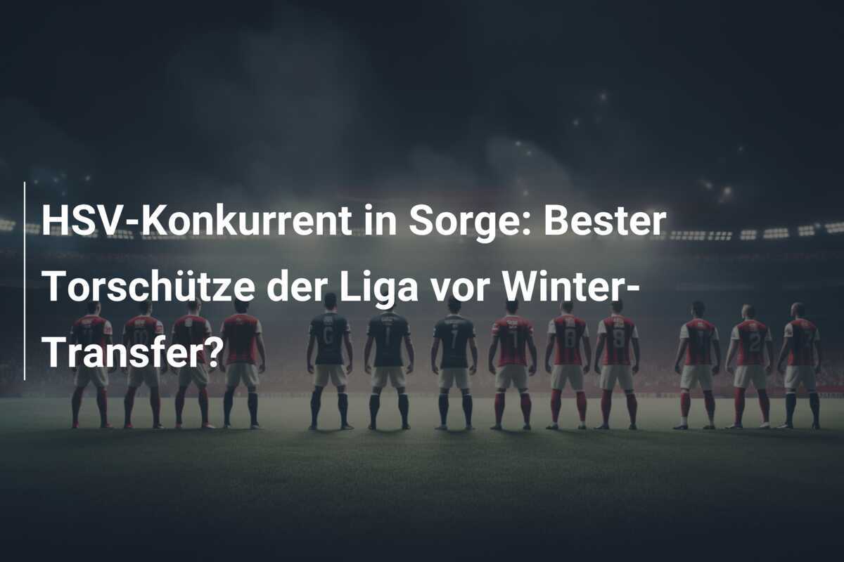HSV-Konkurrent in Sorge: Bester Torschütze der Liga vor Winter-Transfer?